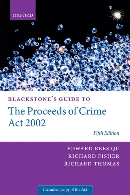 Richard Thomas, Richard Fisher QC, Edward Rees QC - Blackstone's Guide to the Proceeds of Crime Act 2002, E-bok