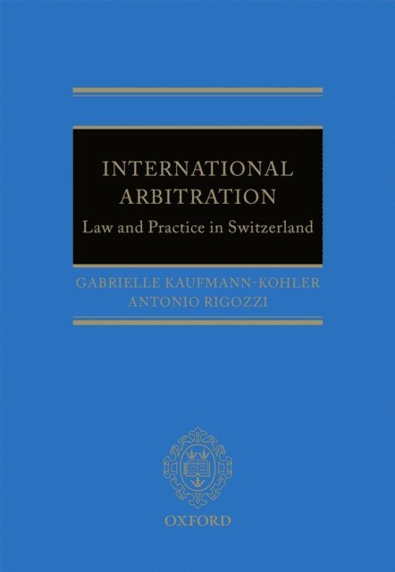 Antonio Rigozzi, Gabrielle Kaufmann-Kohler - International Arbitration: Law and Practice in Switzerland, E-bok