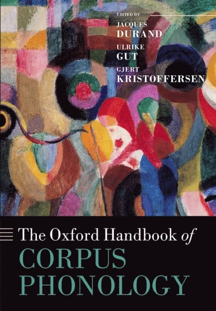 Gjert Kristoffersen, Ulrike Gut, Jacques Durand - Oxford Handbook of Corpus Phonology, E-bok