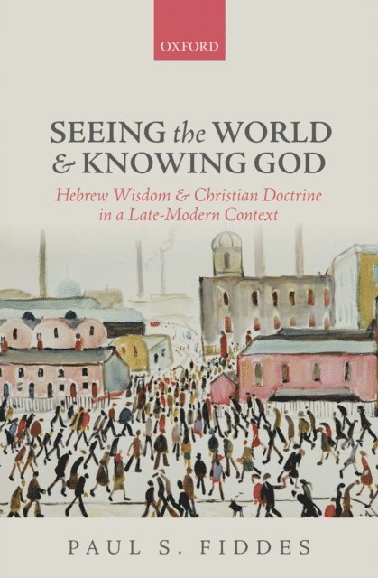 Paul S. Fiddes - Seeing the World and Knowing God, E-bok