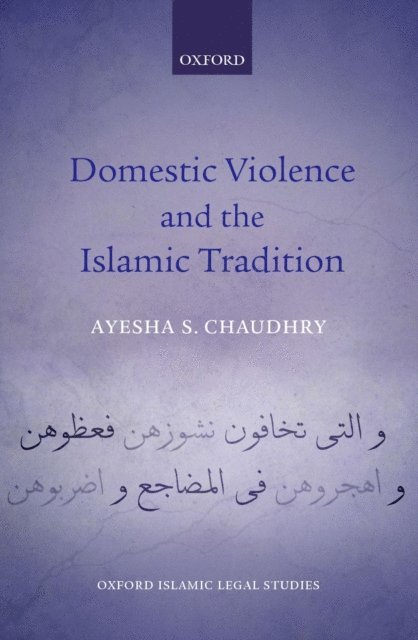 Ayesha S. Chaudhry - Domestic Violence and the Islamic Tradition, E-bok