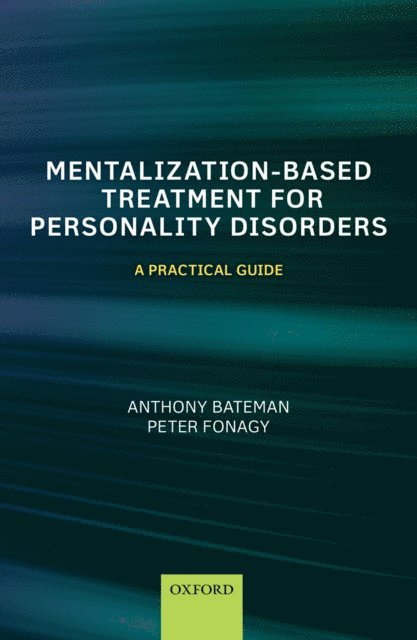 Peter Fonagy, Anthony Bateman - Mentalization-Based Treatment for Personality Disorders, E-bok