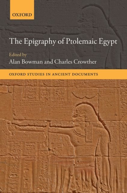 Charles Crowther, Alan Bowman - Epigraphy of Ptolemaic Egypt, E-bok