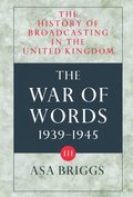The History of Broadcasting in the United Kingdom: Volume III: The War of Words