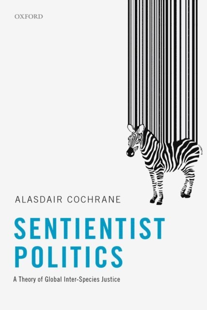 Alasdair Cochrane - Sentientist Politics, E-bok