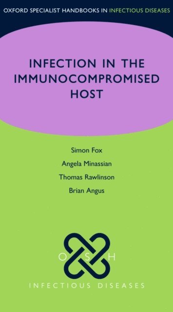 Thomas Rawlinson, Angela Minassian, Brian Angus, Simon Fox - OSH Infection in the Immunocompromised Host, E-bok