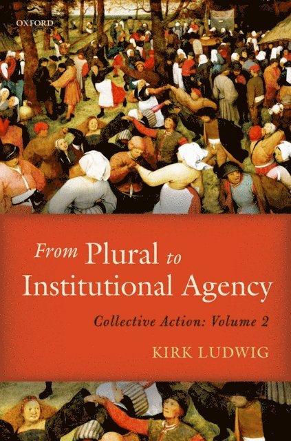 Kirk Ludwig - From Plural to Institutional Agency, E-bok