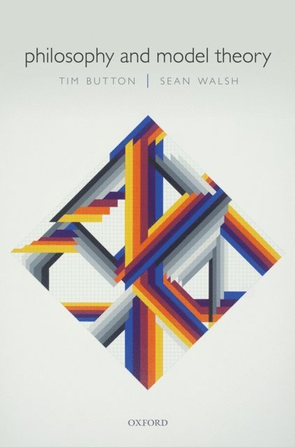 Sean Walsh, Tim Button - Philosophy and Model Theory, E-bok