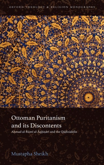 Mustapha Sheikh - Ottoman Puritanism and its Discontents, E-bok