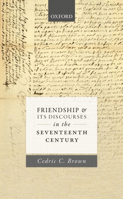 Cedric C. Brown - Friendship and its Discourses in the Seventeenth Century, E-bok