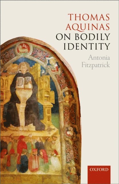 Antonia Fitzpatrick - Thomas Aquinas on Bodily Identity, E-bok