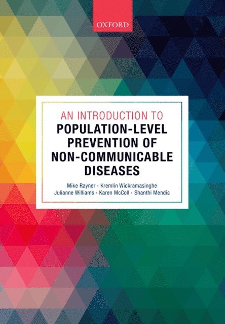 Shanthi Mendis, Karen McColl, Julianne Williams, Kremlin Wickramasinghe, Mike Rayner - Introduction to Population-level Prevention of Non-Communicable Diseases, E-bok
