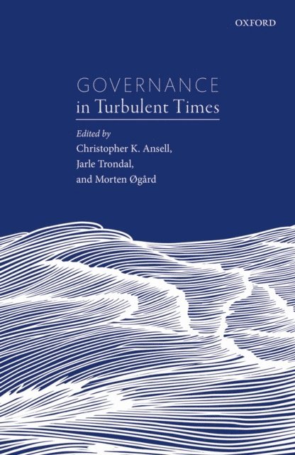 Morten ogard, Jarle Trondal, Christopher K. Ansell - Governance in Turbulent Times, E-bok