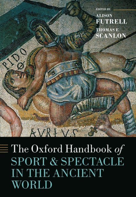 Thomas F. Scanlon, Alison Futrell - Oxford Handbook Sport and Spectacle in the Ancient World, E-bok