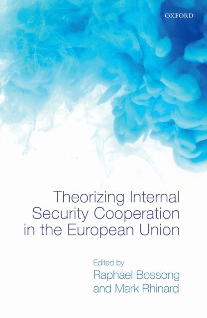 Mark Rhinard, Raphael Bossong - Theorizing Internal Security in the European Union, E-bok