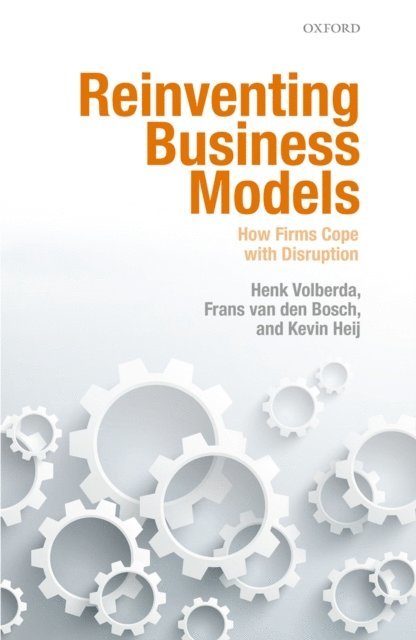 Kevin Heij, Frans van den Bosch, Henk Volberda - Reinventing Business Models, E-bok