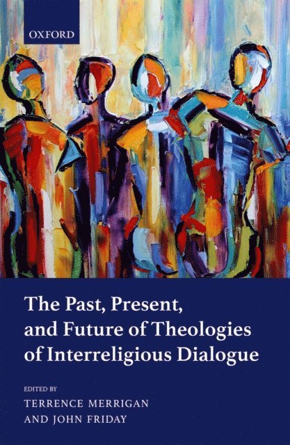 John Friday, Terrence Merrigan - Past, Present, and Future of Theologies of Interreligious Dialogue, E-bok