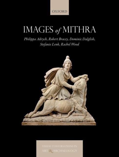 Rachel Wood, Stefanie Lenk, Dominic Dalglish, Robert Bracey, Philippa Adrych, Jas Elsner - Images of Mithra, E-bok