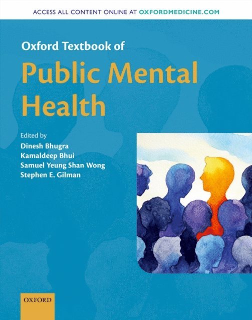 Stephen E. Gilman, Samuel Yeung Shan Wong, Kamaldeep Bhui, Dinesh Bhugra - Oxford Textbook of Public Mental Health, E-bok