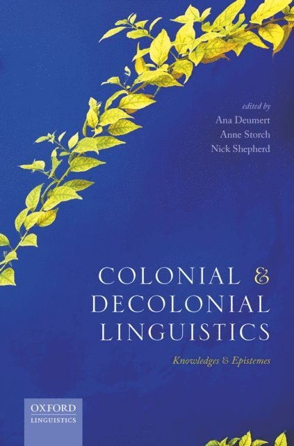 Nick Shepherd, Anne Storch, Ana Deumert - Colonial and Decolonial Linguistics, E-bok