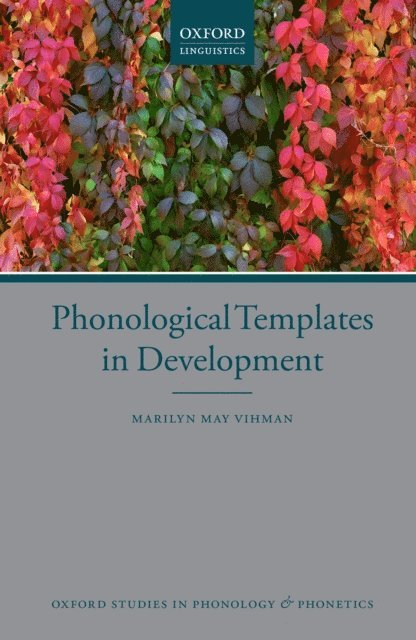 Marilyn May Vihman - Phonological Templates in Development, E-bok