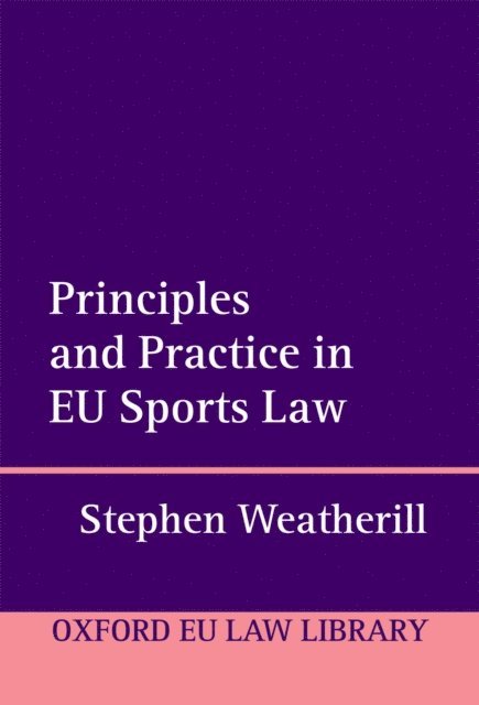 Stephen Weatherill - Principles and Practice in EU Sports Law, E-bok