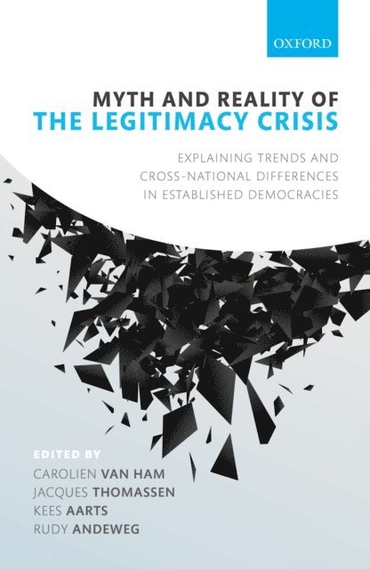 Rudy Andeweg, Kees Aarts, Jacques Thomassen, Carolien van Ham - Myth and Reality of the Legitimacy Crisis, E-bok