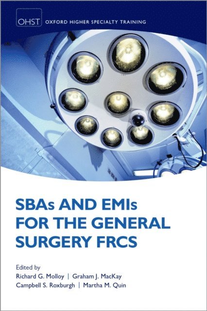 Martha M. Quinn, Campbell S. Roxburgh, Graham J. MacKay, Richard G. Molloy - SBAs and EMIs for the General Surgery FRCS, E-bok