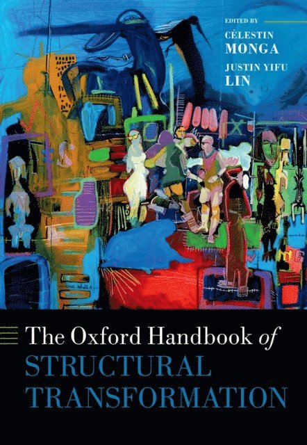 Justin Yifu Lin, CA(c)lestin Monga - Oxford Handbook of Structural Transformation, E-bok