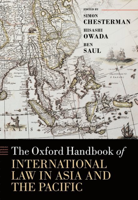 Ben Saul, Hisashi Owada, Simon Chesterman - Oxford Handbook of International Law in Asia and the Pacific, E-bok