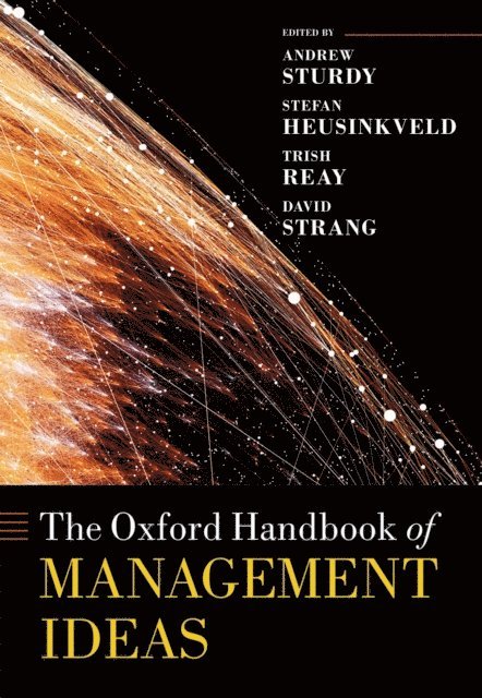 David Strang, Trish Reay, Stefan Heusinkveld, Andrew Sturdy - Oxford Handbook of Management Ideas, E-bok