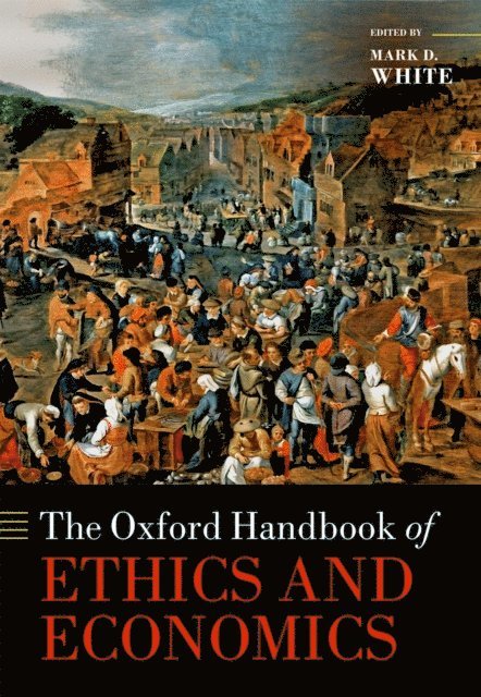 Mark D. White - Oxford Handbook of Ethics and Economics, E-bok