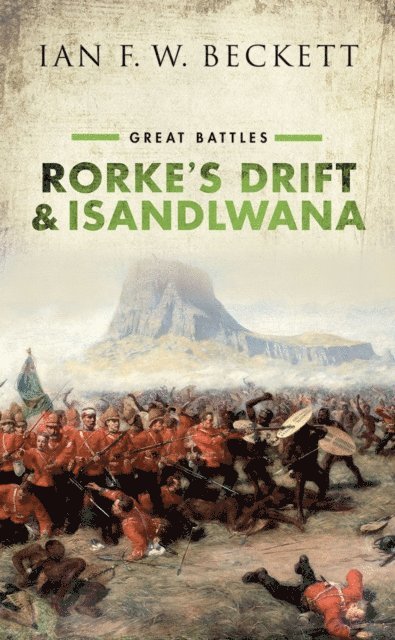Ian F. W. Beckett - Rorke's Drift and Isandlwana, E-bok