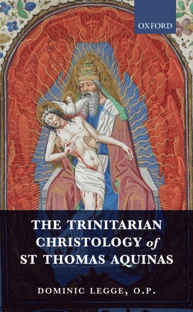 Dominic Legge - Trinitarian Christology of St Thomas Aquinas, E-bok