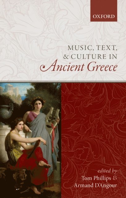 Armand D'Angour, Tom Phillips - Music, Text, and Culture in Ancient Greece, E-bok