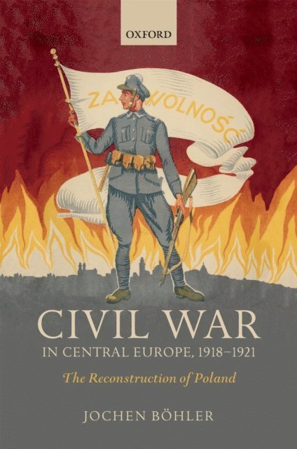 Jochen Bohler - Civil War in Central Europe, 1918-1921, E-bok