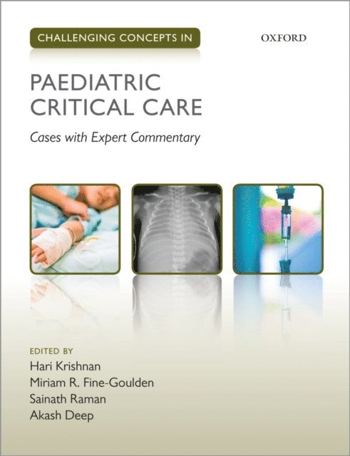 Akash Deep, Sainath Raman, Miriam R. Fine-Goulden, Hari Krishnan - Challenging Concepts in Paediatric Critical Care, E-bok