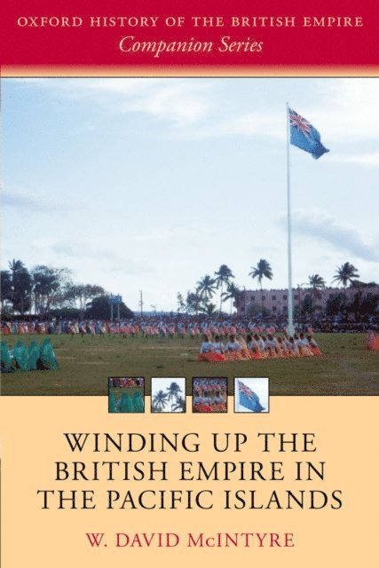 W. David McIntyre - Winding up the British Empire in the Pacific Islands, E-bok