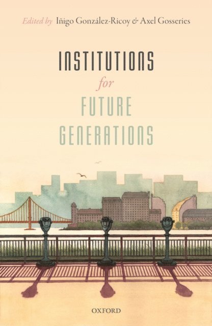 Axel Gosseries, IA±igo GonzA!lez-Ricoy - Institutions For Future Generations, E-bok