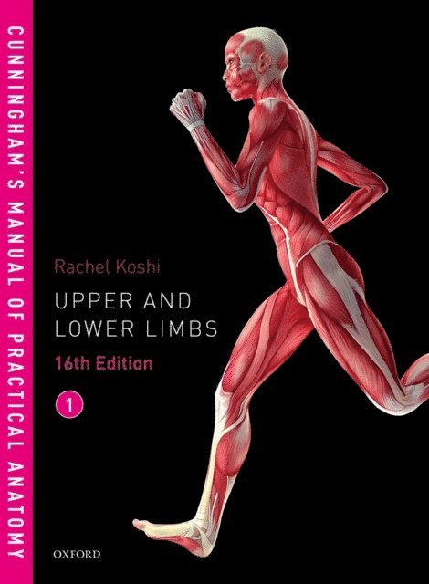 Rachel Koshi - Cunningham's Manual of Practical Anatomy VOL 1 Upper and Lower limbs, E-bok
