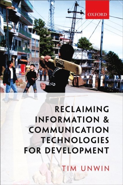 Tim Unwin - Reclaiming Information and Communication Technologies for Development, E-bok