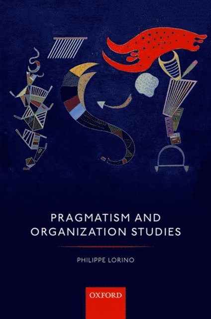 Philippe Lorino - Pragmatism and Organization Studies, E-bok