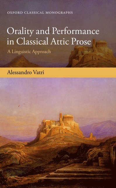 Alessandro Vatri - Orality and Performance in Classical Attic Prose, E-bok