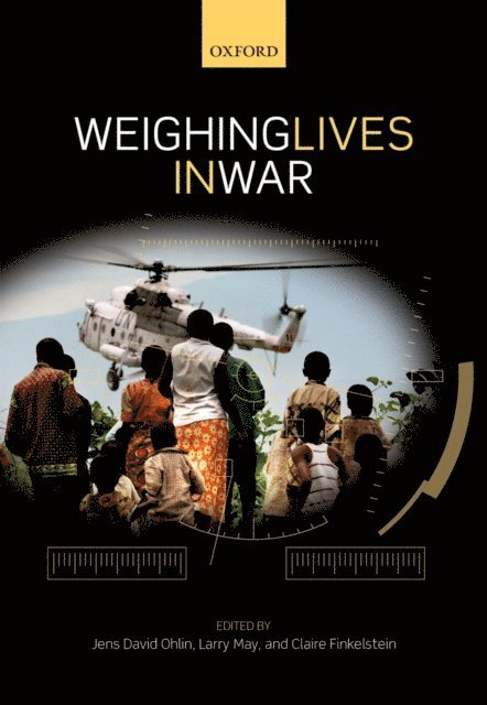 Claire Finkelstein, Larry May, Jens David Ohlin - Weighing Lives in War, E-bok