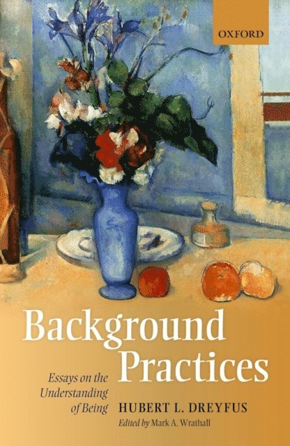 Hubert L. Dreyfus, Mark A. Wrathall - Background Practices, E-bok