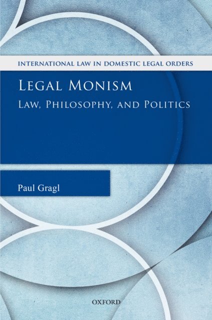 Paul Gragl - Legal Monism, E-bok