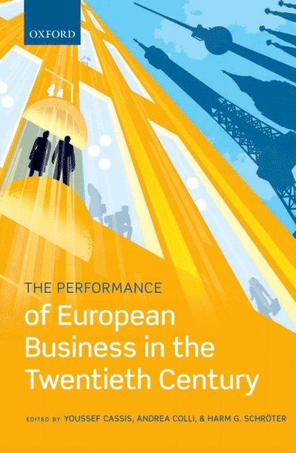 Harm Schroter, Andrea Colli, Youssef Cassis - Performance of European Business in the Twentieth Century, E-bok