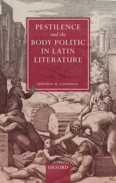 Hunter H. Gardner - Pestilence and the Body Politic in Latin Literature, E-bok