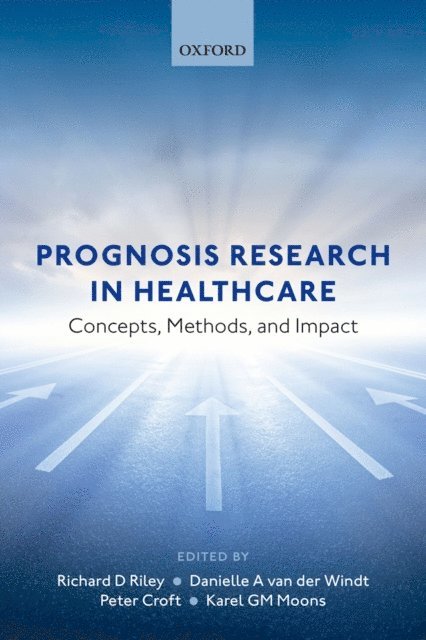 Karel G. M. Moons, Peter Croft, Danielle van der Windt, Richard D. Riley - Prognosis Research in Healthcare, E-bok