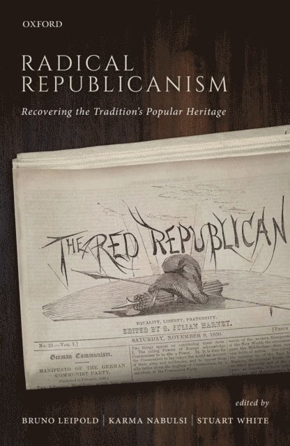 Stuart White, Karma Nabulsi, Bruno Leipold - Radical Republicanism, E-bok